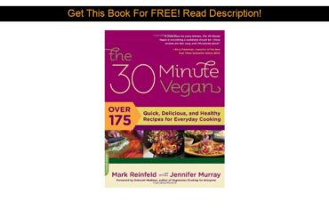 The 30-Minute Vegan: Over 175 Quick, Delicious, and Healthy Recipes for Everyday Cooking (Paperback