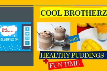 Cool Brotherz with Healthy Pudding Plus Fun time