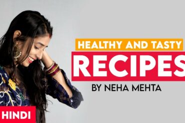 Healthy and Tasty Recipes by Neha Mehta