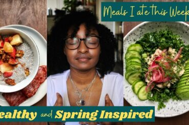SPRING INSPIRED HEALTHY MEALS FROM THE WEEK AND HOW TO MAKE CHIA SEED PUDDING