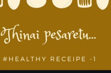 Thinai pesaretu/ healthy recipes -1