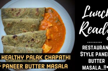 LUNCH READY: Healthy Palak Chapathi | Restaurant Style Panner Butter Masala | Lunch Ideas Tamil