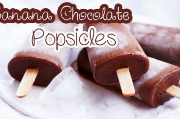 Healthy Banana Chocolate Popsicles Recipe - Ice Pops for Summer
