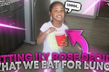 LETTING ILY ROSE DECIDE WHAT WE EAT FOR LUNCH!