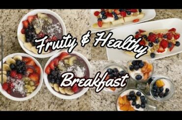 3 Fruity and Healthy Breakfast Ideas