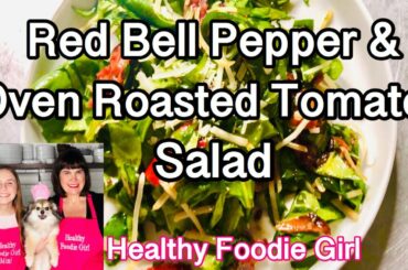 HOW TO MAKE A SALAD RECIPE OVEN ROASTED TOMATOES AND RED BELL PEPPERS TALIAN PARMESAN CHEESE FRESH