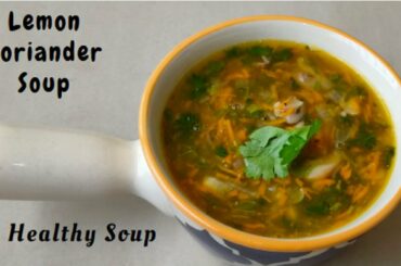 Lemon and coriander soup recipe | Vegetable lemon coriander soup | Healthy soup | Vit C rich soup