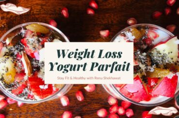 Weight Loss Yogurt Parfait | Healthy Dessert Recipes for Weight Loss | Best Yogurt for Weight Loss