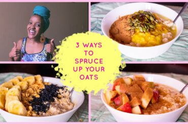 3 Ways To Spruce Up Your Oatmeal | healthy breakfast ideas | The Kenyan Flower pot.Space
