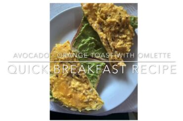 Avocado-Orange Toast with Creamy Omelette | Easy, Quick,and healthy 10 min Breakfast Recipe Ideas