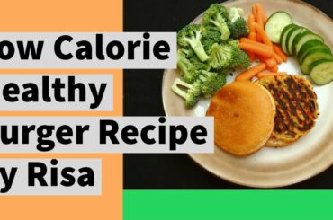 Low Calorie Healthy Burger Recipe By Risa