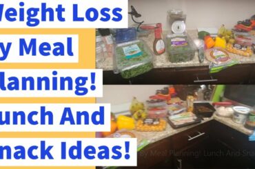 Weight Loss By Meal Planning! Lunch And Snack Ideas!