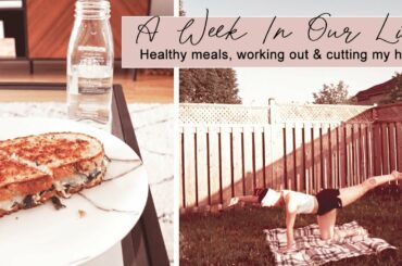 Healthy Meals, working out & how I cut my bangs! || A Week In Our Life #13