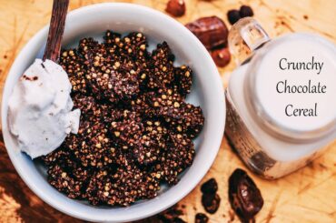 How To Make Vegan Crunchy Chocolate Cereal - Healthy Breakfast Recipe