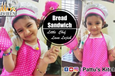 My little niece the chef | Lana Lajish | Yummy Sandwich Recipes for Kids |  Pattus Kitchen