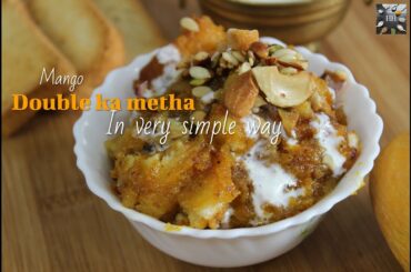 Mango double ka metha / Mango bread halwa / Bread halwa / A Healthy home by Gpr