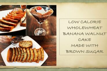 EASY AND HEALTHY WHOLE WHEAT BANANA CAKE | BANANA WALNUT CAKE | LOW CALORIE BANANA CAKE