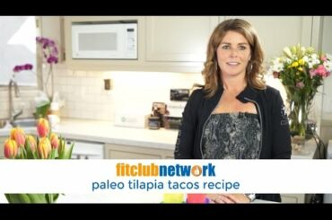 HEALTHY RECIPES: Paleo Tilapia Tacos