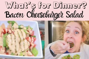 WHATS FOR DINNER? // BACON CHEESEBURGER SALAD // LOW-CARB DINNER IDEA