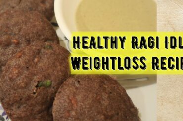 Healthy Ragi/Nachni idli recipe for weightloss| Soft ragi idli for weightloss| Lose upto 10kg weight