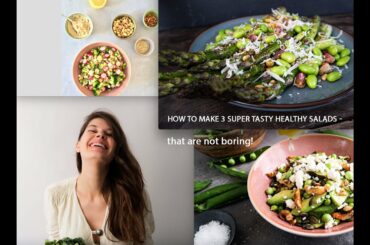 HOW TO MAKE 3 SUPER TASTY HEALTHY SALADS that are not boring!
