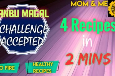 2 Minutes Fireless Cooking Challenge | 4 Healthy Recipes in 2mins | Anbu Magal Challenge Accepted |