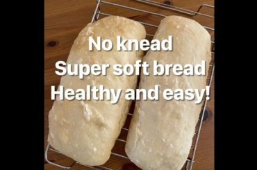 No knead very soft bread!  Soft and healthy bread in few steps. Prepare in 5 minutes!