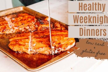 6 Healthy Weeknight Dinners | Low Carb & Gluten Free
