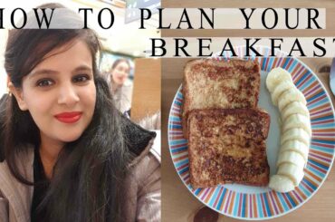 How to plan your Breakfast | Meal Planning | Breakfast Ideas | Healthy Lifestyle | Weight Loss