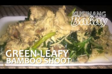 Green-Leafy Bamboo Shoot | Bamboo Shoots with Chicken & Veggies | Healthy RECIPES | Kusinang Bahay