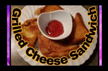 GRILLED CHEESE SANDWICH...Quick And Easy Snacks!