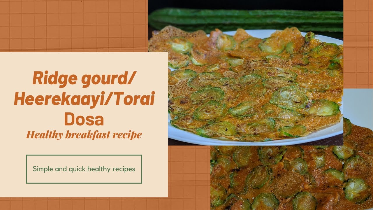 How to make Ridgegourd dosa|Heerekai Dosa|peerkangai Dosa recipe – Healthy breakfast recipes! How to make Ridgegourd dosa|Heerekai Dosa|peerkangai Dosa recipe - Healthy breakfast recipes!