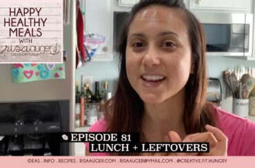 Episode 81 | Leftovers + Lunches  | Happy Healthy Meals with Risa Auger