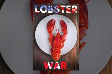 Lobster War: The Fight Over The World's Richest Fishing Grounds