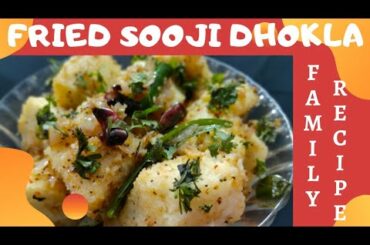 Fried Sooji Dhokla||Soft n Spongy Sooji Dhokla||Family Recipe||Healthy n delicious