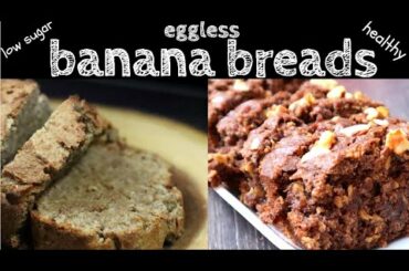 No egg banana breads | healthy banana breads | Sowji's Kitchen