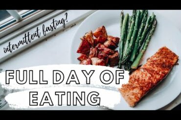 FULL DAY OF EATING (intermittent fasting, healthy meals & snacking)