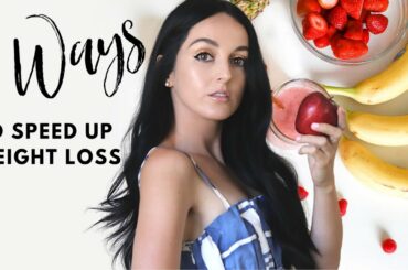 3 Healthy Ways to Speed Up Weight Loss