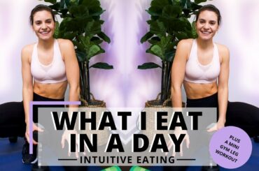 What I Eat In A Day | Intuitive eating, healthy meal ideas, a mini gym leg workout