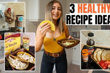 THREE HEALTHY RECIPE IDEAS / Macro & Calorie Friendly