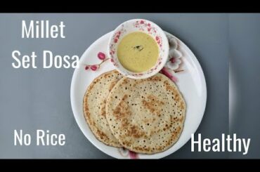 Millet Set Dosa Recipe | Healthy Recipes | Millet Recipes | How to make Millet Dosa