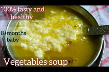 Baby food || healthy, Easy Digestive & Weight gain food for above 8 months Babies || Vegetables soup