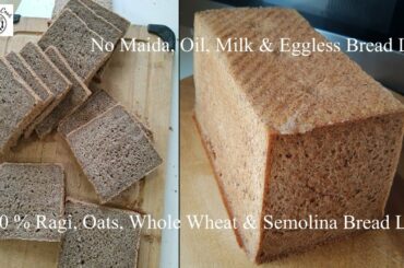 100%Ragi/Finger Millet,Oats,Whole Wheat Flour & Semolina Bread Loaf Recipe Healthy Weight Loss Bread