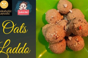 Oats Laddo | Oats Healthy Snack Recipe | Oats Recipe | Cookaholic Aayushi