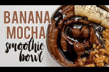 Banana Mocha Smoothie Bowl Recipe // SO YUMMY!