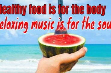RELAXING MUSIC BEAUTIFUL MUSIC FOR CALMING AND STRESS RELEIF WITH HEALTHY FOOD