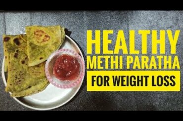Healthy Methi Paratha for Weight loss | Healthy Recipe | Easy Diet Recipe | Dietary Food