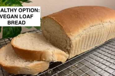 HOW TO BAKE LOAF BREAD (WHITE BREAD) | VEGAN | HEALTHY OPTION | DAD COOKS