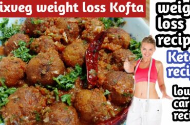 Mixveg weight loss kofta(keto)weight loss recipe, healthy, easy recipe,weight lose 5 kg in 5 days!!