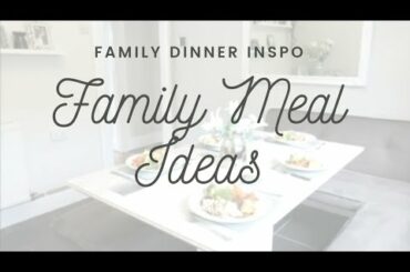 Family Meal Ideas | Dinner Inspo | Family 5/6